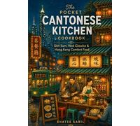 The Pocket Cantonese Kitchen Cookbook: Dim Sum, Wok Classics & Hong Kong Comfort Food