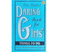 The Pocket Daring Book for Girls: Things to Do: Things to Do