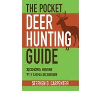 The Pocket Deer Hunting Guide: Successful Hunting with a Rifle or Shotgun