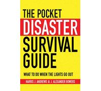 The Pocket Disaster Survival Guide: What to Do When the Lights Go Out
