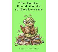 The Pocket Field Guide to Bookworms: A Taxonomy of Modern Readers