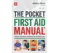 The Pocket First Aid Manual 2026: Complete Off-Grid Medical Reference Handbook for Outdoor and Remote Care