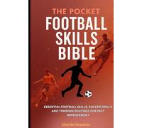 The pocket football skills bible: Essential football skills, soccer drills, and training routines for fast improvement