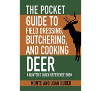 The Pocket Guide to Field Dressing, Butchering, and Cooking Deer: A Hunter's Quick Reference Book