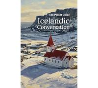 The Pocket Guide to Icelandic Conversation: Your Essential Phrasebook for Travel and Connection