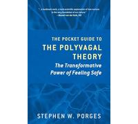 The Pocket Guide to the Polyvagal Theory: The Transformative Power of Feeling Safe: 0