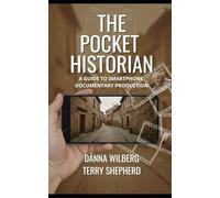 The Pocket Historian: A Guide to Smartphone Documentary Production