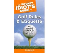 The Pocket Idiot's Guide to Golf Rules and Etiquette