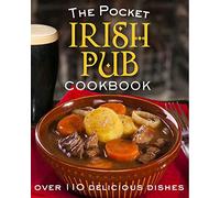 The Pocket Irish Pub Cookbook: Over 110 Delicious Recipes