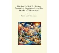 The Pocket R.L.S.: Being Favourite Passages from the Works of Stevenson