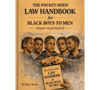 The pocket-size law handbook for black boys to men: Know your rights