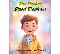 The pocket sized elephant: Mein erstes Buch auf Englisch