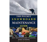 The Pocket Snowboard Maintenance Guide: DIY snowboard waxing and tuning