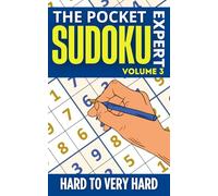 The Pocket Sudoku Expert: Hard to Very Hard : 150+ Master Level Puzzles for Intense Brain Training - Volume 3
