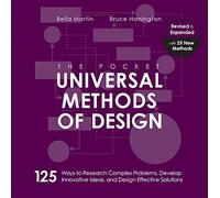 The Pocket Universal Methods of Design, Revised and Expanded: 125 Ways to Research Complex Problems, Develop Innovative Ideas, and Design Effective Solutions