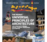 The Pocket Universal Principles of Architecture: 100 Architectural Archetypes, Methods, Conditions, Relationships, and Imaginaries