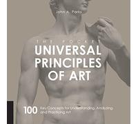 The Pocket Universal Principles of Art: 100 Key Concepts for Understanding, Analyzing, and Practicing Art