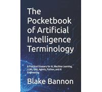 The Pocketbook of Artificial Intelligence Terminology: A Practical Glossary for AI, Machine Learning, LLMs, RAG, Agents, Python, and AI Engineering