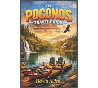 THE POCONOS TRAVEL GUIDE: Your Complete Guide to Pennsylvania’s Mountain Escape