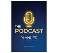 The Podcast Planner: For Podcasters or Hosts to Plan and Organize Episodes