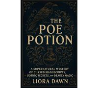 The Poe Potion: A Supernatural Mystery of Cursed Manuscripts, Gothic Secrets, and Deadly Magic