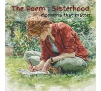 The Poem: Sisterhood: Moments That Matter