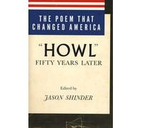 The Poem That Changed America: Howl Fifty Years Later - Shinder Jason (cur.)