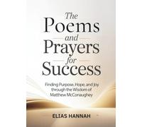 THE POEMS AND PRAYERS FOR SUCCESS: Finding Purpose, Hope, and Joy Through the Wisdom of Matthew McConaughey