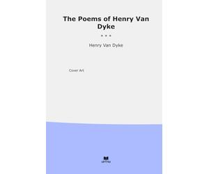 The Poems of Henry Van Dyke