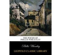 The poems of Phillis Wheatley