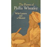 The Poems of Phillis Wheatley: With Letters and a Biographical Note