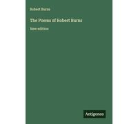 The Poems of Robert Burns: New edition