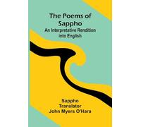 The Poems of Sappho: An Interpretative Rendition into English