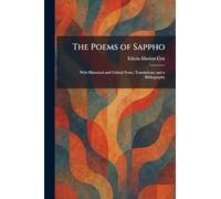 The Poems of Sappho: With Historical and Critical Notes, Translations, and a Bibliography