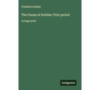 The Poems of Schiller; First period: in large print