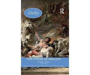 The Poems of Shelley: Volume Three: 1819 - 1820