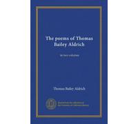 The poems of Thomas Bailey Aldrich (v.2): in two volumes
