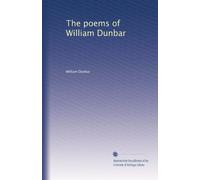 The poems of William Dunbar