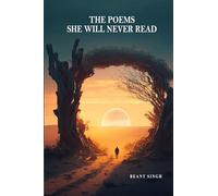 The Poems She Will Never Read: Poems on One-Sided Love, Silence, and the Feelings We Never Say