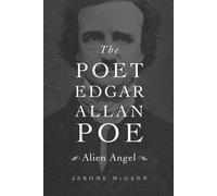 The Poet Edgar Allan Poe: Alien Angel by Jerome Mcgann (2014-10-10)
