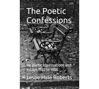 The Poetic Confessions: 1st poetic observations and essays 1982 to 1986