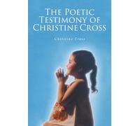 The Poetic Testimony of Christine Cross