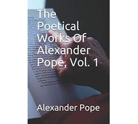 The Poetical Works Of Alexander Pope, Vol. 1
