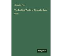 The Poetical Works of Alexander Pope: Vol. II