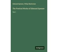 The Poetical Works of Edmund Spenser: Vol. I