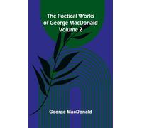 The poetical works of George MacDonald - Volume 2