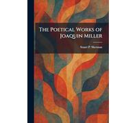 The Poetical Works of Joaquin Miller