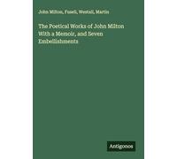 The Poetical Works of John Milton With a Memoir, and Seven Embellishments
