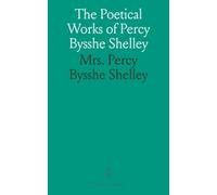 The Poetical Works of Percy Bysshe Shelley