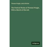 The Poetical Works of Thomas Pringle, With a Sketch of His Life